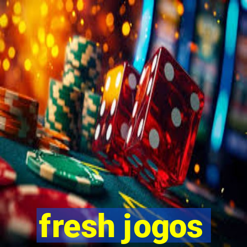 fresh jogos